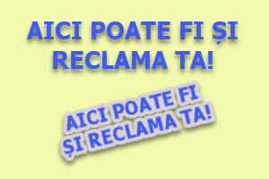 AICI POATE FI ȘI RECLAMA TA!